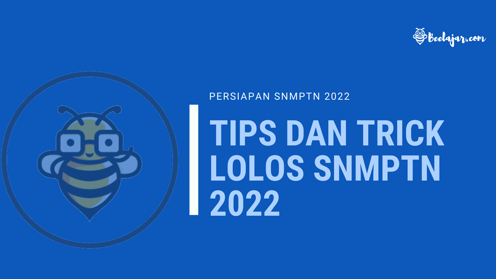 Ingin Lolos SNMPTN 2022? Ini Dia Tips dan Trick Lolos SNMPTN 2022