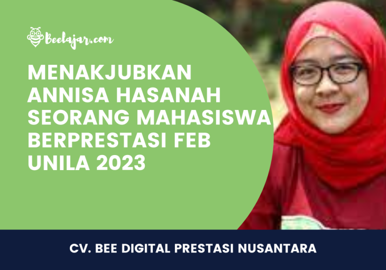MENAKJUBKAN ANNISA HASANAH SEORANG MAHASISWA BERPRESTASI FEB UNILA 2023
